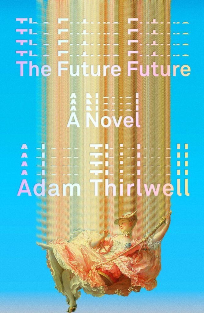 Adam Thirlwell, The Future Future